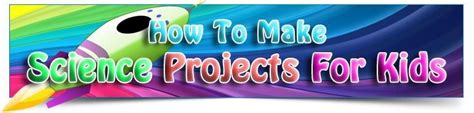 How To Make Science Projects For Kids - We make STEM learning fun!How ...