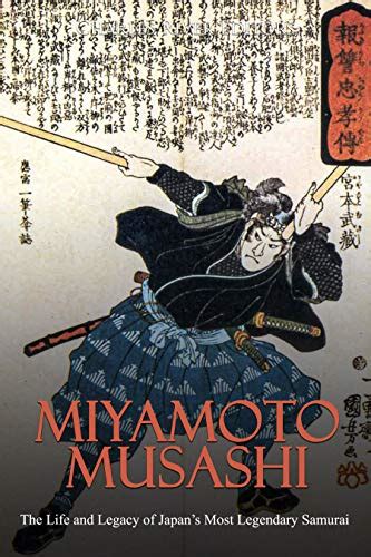 Miyamoto Musashi: The Life and Legacy of Japan’s Most Legendary Samurai ...