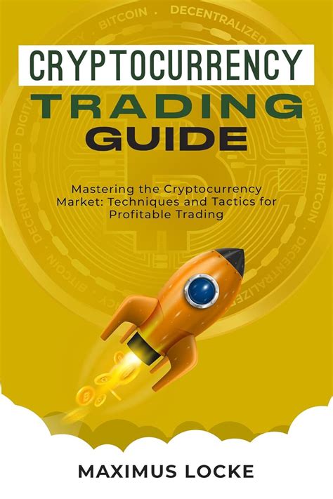 Cryptocurrency Trading Guide : Mastering the Cryptocurrency Market ...
