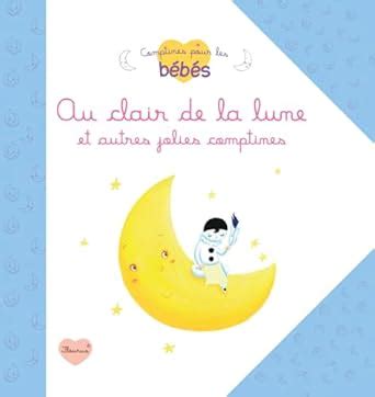 Au clair de la lune et autres jolies comptines (Comptines pour les ...