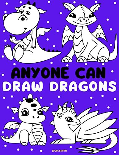 Anyone Can Draw Dragons: Easy Step-by-Step Drawing Tutorial for Kids ...