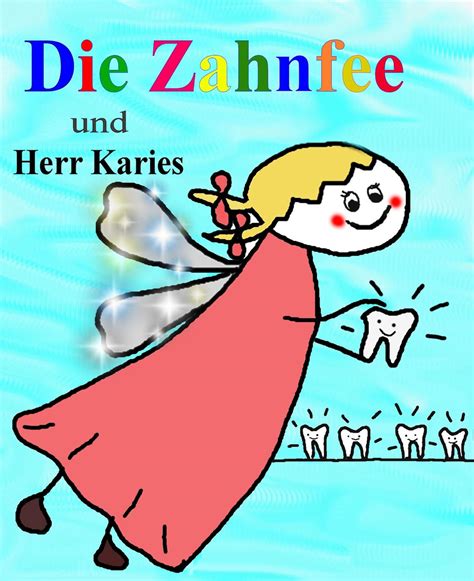 Die Zahnfee und Herr Karies - Ein Vorlesebuch für Kinder von 3 bis ...