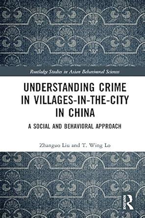 Understanding Crime in Villages-in-the-City in China: A Social and ...
