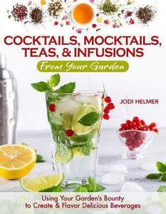 Growing Your Own Cocktails, Mocktails, Teas & Infusions: Buy Growing ...