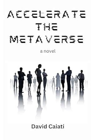 Accelerate the Metaverse: An AI VR Serial Killer Mystery eBook : Caiati ...