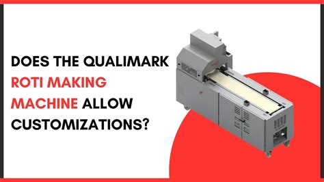 Does the Qualimark Roti Making Machine Allow Customizations? - Khakhra ...