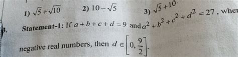 1) 5 +10 2) 10−5 3) 5 +10 negative real numbers, then d∈[0,29 ]. | Filo