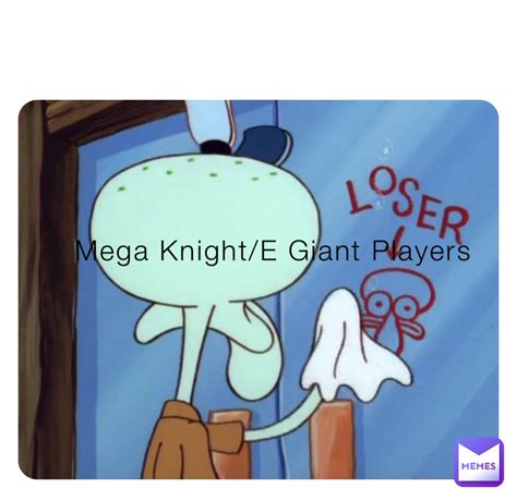 Mega Knight/E Giant Players | @spacemarine | Memes