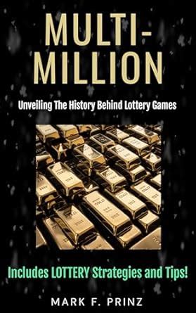 Multi-Million: Unveiling The History Behind Lottery Games eBook : Prinz ...