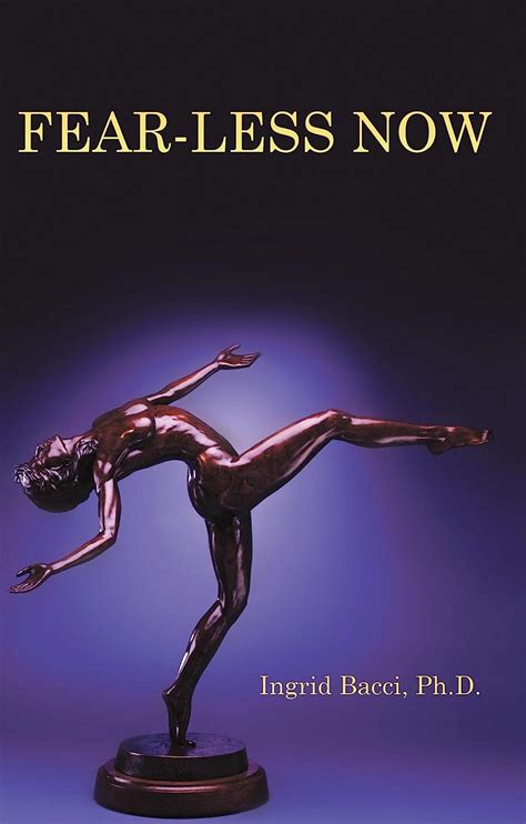 Fear-Less Now: A Manual for Healing and Self-Empowerment in a World of ...