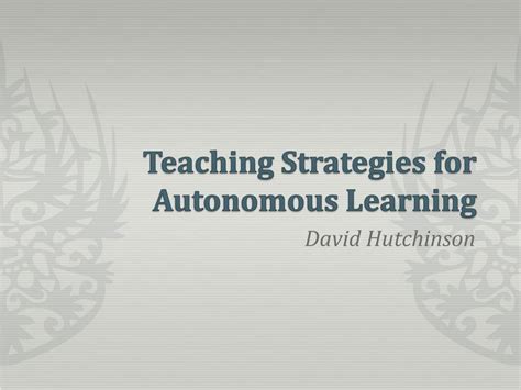 PPT - Teaching Strategies for Autonomous Learning PowerPoint ...