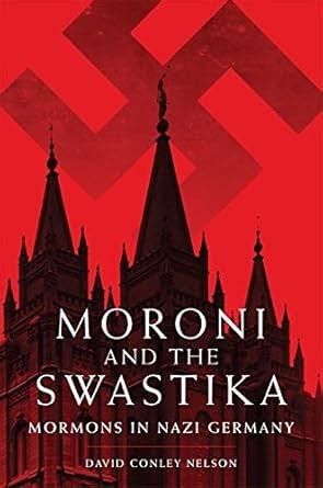 Moroni and the Swastika: Mormons in Nazi Germany eBook : Nelson, David ...