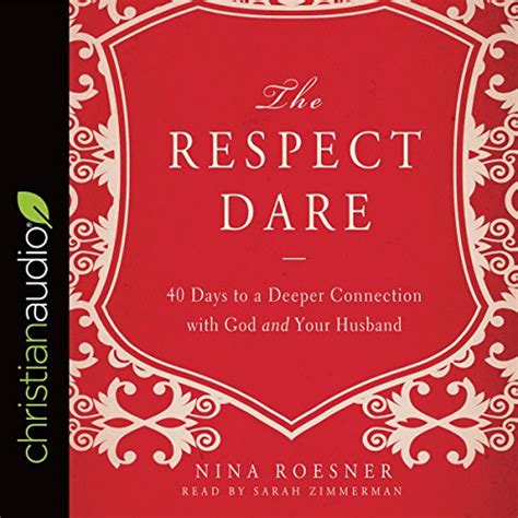 The Respect Dare: 40 Days to a Deeper Connection with God and Your ...