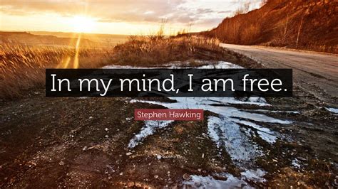 Stephen Hawking Quote My Mind Is Free 的图像结果