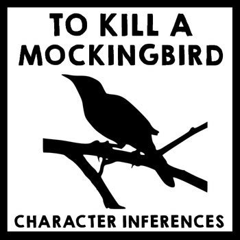 To Kill a Mockingbird - Character Inferences & Analysis by Teach With Erika