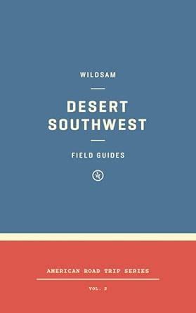 Wildsam Field Guide Desert Southwest (Wildsam Field Guides: American ...