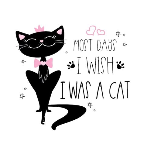 Black cat and letering most day i wish i was a cat vector illustration ...