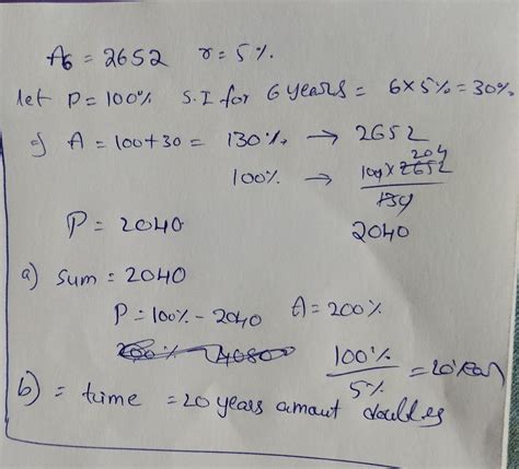A sum amounts to rs.2652 in 6 years at 5% p.a. simple interest. Find: a ...