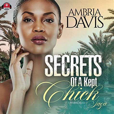 Secrets of a Kept Chick Saga (Audio Download): Ambria Davis, Katherine ...