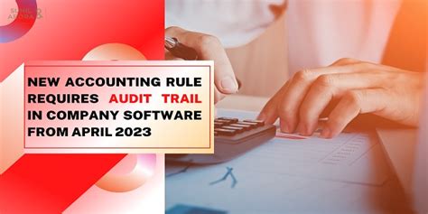 New Accounting Rule Requires Audit Trail in Company Software from April ...