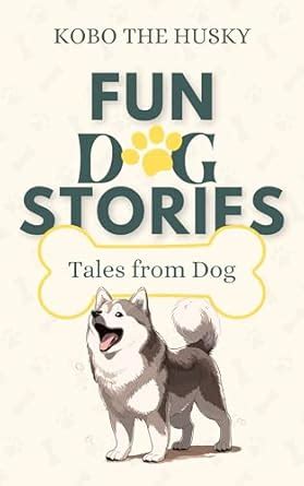 Fun Dog Stories: Tales from Dogs eBook : Husky, Kobo: Amazon.in: Books