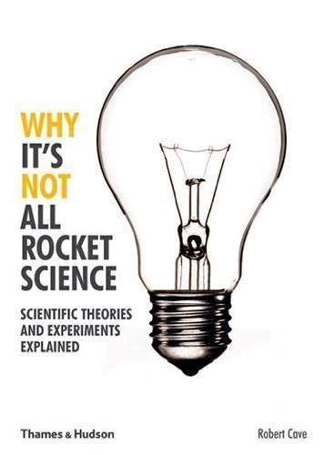 Why It's Not All Rocket Science: Scientific Theories And Experiments E ...