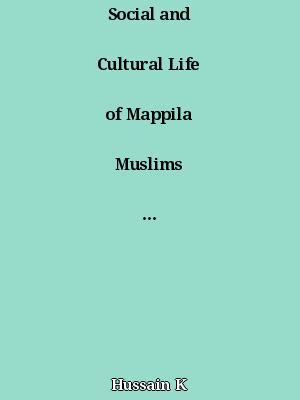 Social and Cultural Life of Mappila Muslims of Malabar(1800-1921)
