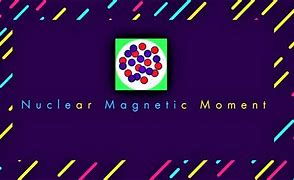 Image result for nuclear magnetic moment