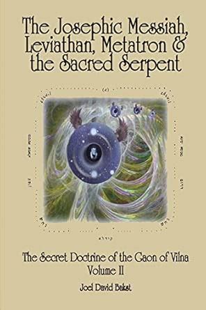 The Josephic Messiah, Leviathan, Metatron and the Sacred Serpent ...