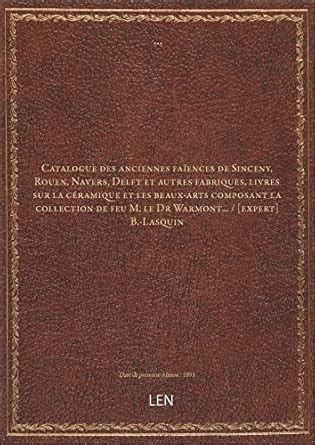 Catalogue des anciennes faïences de Sinceny, Rouen, Navers, Delft et ...