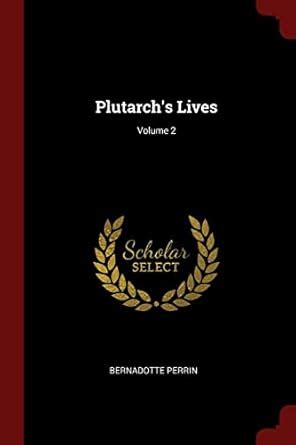 Plutarch's Lives; Volume 2 : Perrin, Bernadotte: Amazon.in: Books