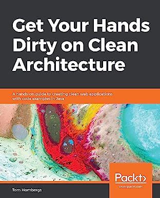 Get Your Hands Dirty on Clean Architecture: A hands-on guide to ...