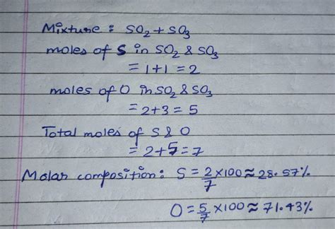 Calculate molar composition of mixture containing so2 and so3 - Brainly.in