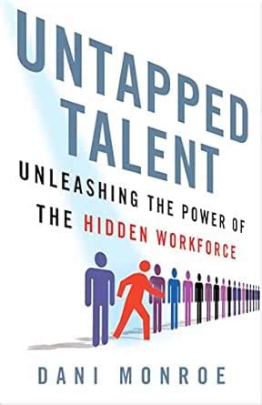 Untapped Talent: Unleashing the Power of the Hidden Workforce eBook ...