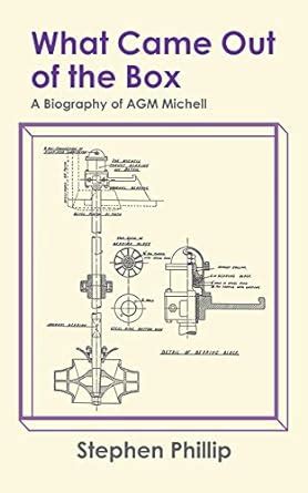 What Came out of the Box: A Biography of AGM Michell eBook : Phillip ...