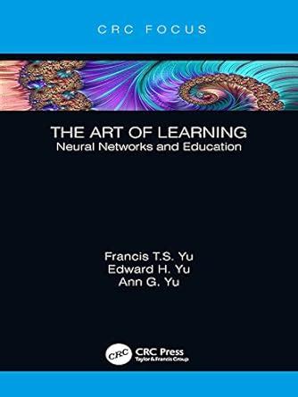 The Art of Learning: Neural Networks and Education eBook : Yu, Francis ...
