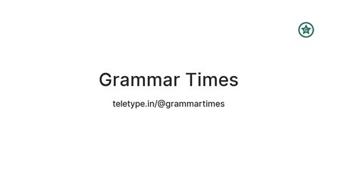 Grammar Times — Teletype