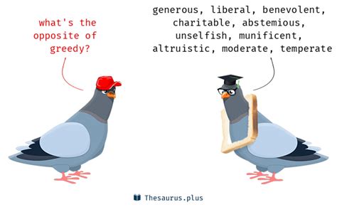 More 60 Greedy Antonyms. Full list of opposite words of greedy.