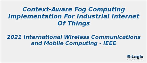 Context-Aware Fog Computing Implementation for Industrial IOT | S-Logix