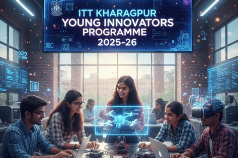 IIT Kharagpur Young Innovators Programme 2025-26; Registration last ...