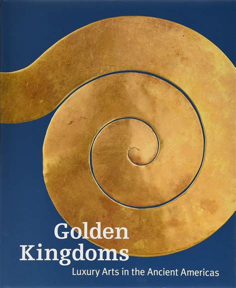 Buy Golden Kingdoms: Luxury Arts in the Ancient Americas (Getty ...