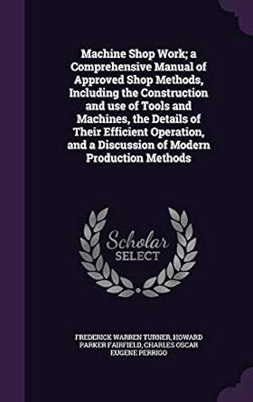 Buy Machine Shop Work; a Comprehensive Manual of Approved Shop Methods ...