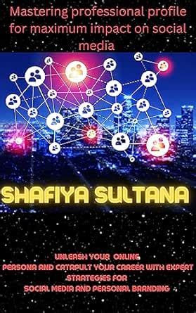 "mastering professional profile for maximum impact on social media ...
