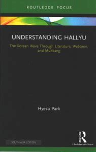 Understanding Hallyu: The Korean Wave Through Literature, Webtoon, and ...