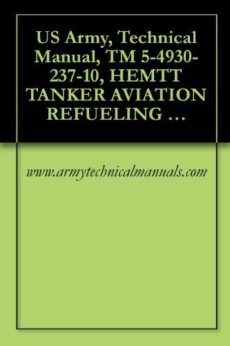 US Army, Technical Manual, TM 5-4930-237-10, HEMTT TANKER AVIATION ...