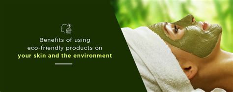 Benefits of Eco-Friendly Products for Skin & Environment