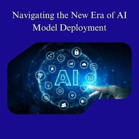 Navigating the New Era of AI Model Deployment - IBTimes India