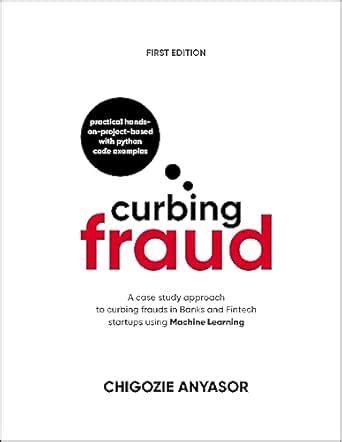 Curbing Fraud: A case study approach to curbing frauds in Banks and ...