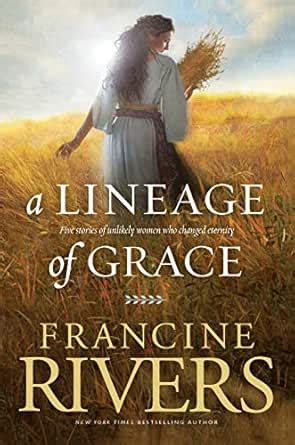 A Lineage of Grace: Biblical Stories of 5 Women in the Lineage of Jesus ...