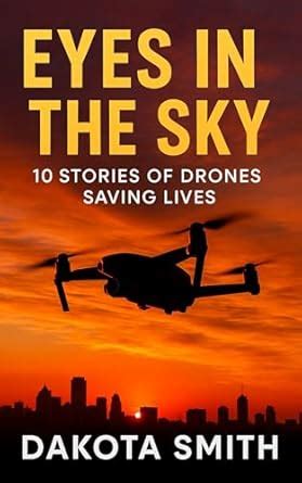 Eyes in the Sky: 10 Stories of Drones Saving Lives eBook : Smith ...